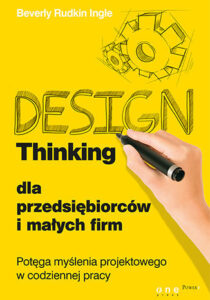 Design Thinking dla przedsiębiorców i małych firm. Beverly Rudkin Ingle