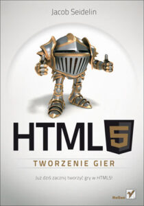 HTML5. Tworzenie gier - Jacob Seidelin