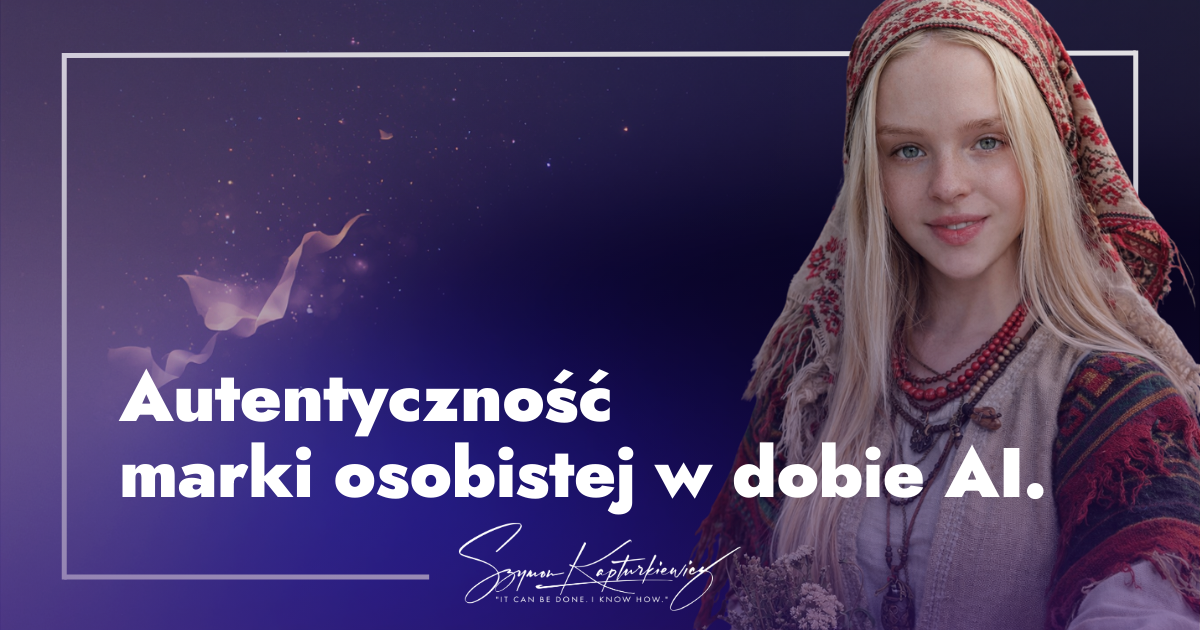 Autentyczność marki osobistej w dobie AI